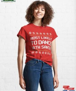 Most Likely To Dance With Santa Funny Ungly Sweater Classic T Shirt Unisex 1