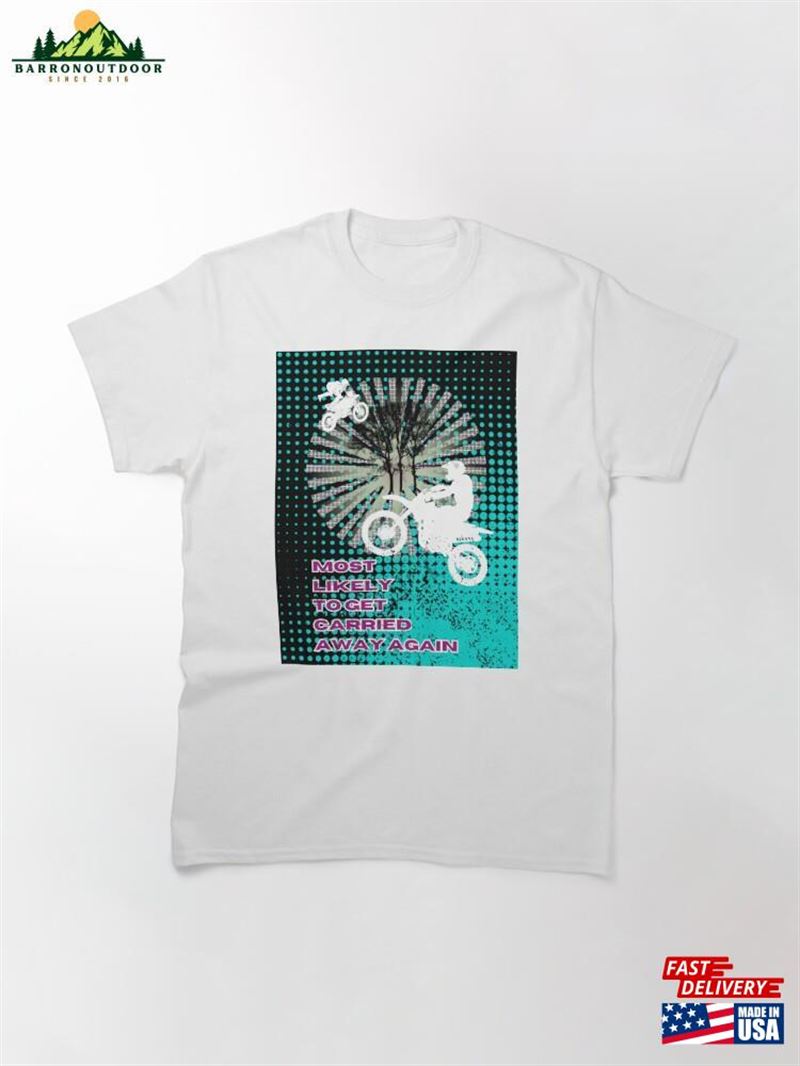 Most Likely To Get Carried Away Again (Light Turquoise Background) Classic T-Shirt Hoodie Most Likely To Get Carried Away Again (Light Turquoise Background) Classic T-Shirt Hoodie