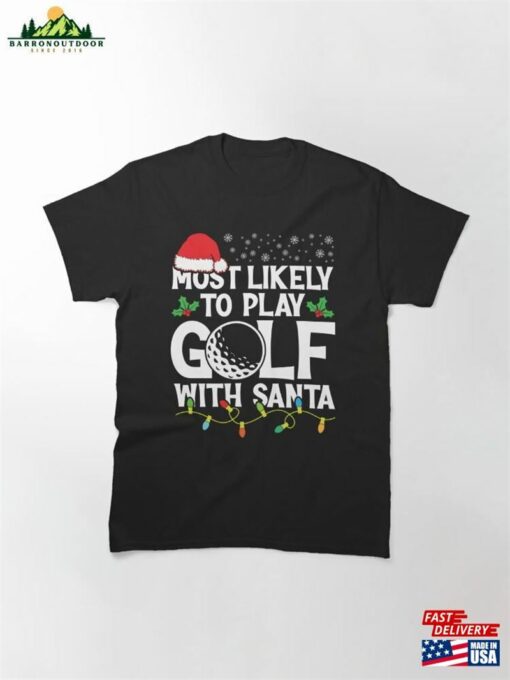 Most Likely To Play Golf With Santa Christmas Design Gifts Sweatshirt Hoodie