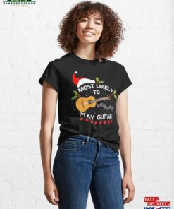 Most Likely To Play Guitar Classical Classic T-Shirt Unisex Hoodie