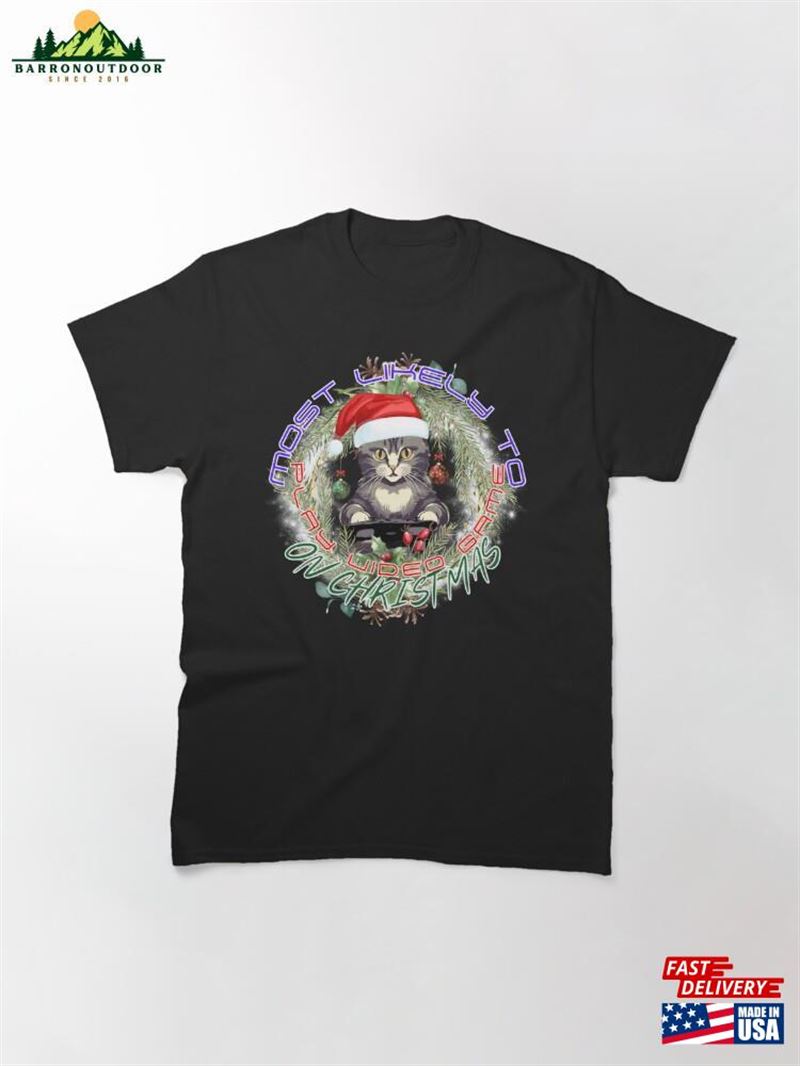 Most Likely To Play Video Game Classic T-Shirt Unisex Most Likely To Play Video Game Classic T-Shirt Unisex
