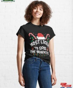 Most Likely To Spoil The Grandkids Family Joke Christmas Classic T-Shirt Unisex