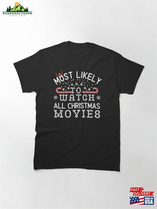 Most Likely To Watch All The Christmas Movies Xmas Matching Gift Ideas Classic T-Shirt Hoodie Unisex