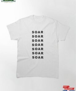 Motivational Soar Quote Classic T-Shirt Unisex