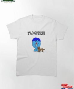 Mr Dachshund And Coffee Lover Classic T-Shirt Hoodie Unisex