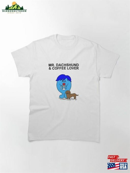 Mr Dachshund And Coffee Lover Classic T-Shirt Hoodie Unisex