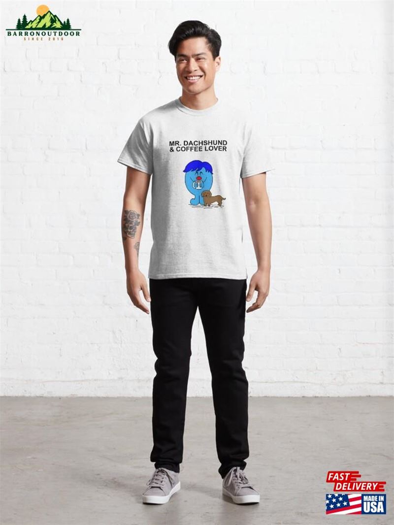 Mr Dachshund And Coffee Lover Classic T-Shirt Hoodie Unisex Mr Dachshund And Coffee Lover Classic T-Shirt Hoodie Unisex