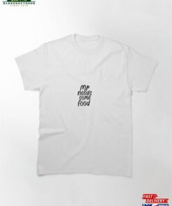 Mr Needs Some Food Classic T-Shirt Unisex