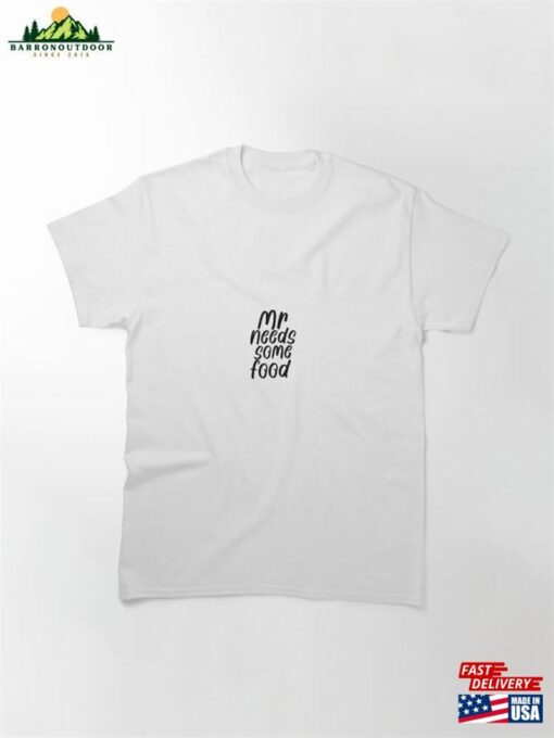 Mr Needs Some Food Classic T-Shirt Unisex