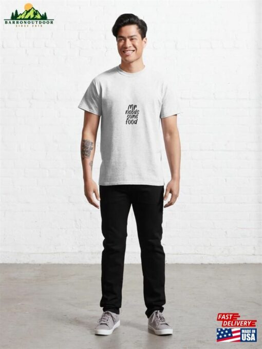 Mr Needs Some Food Classic T-Shirt Unisex