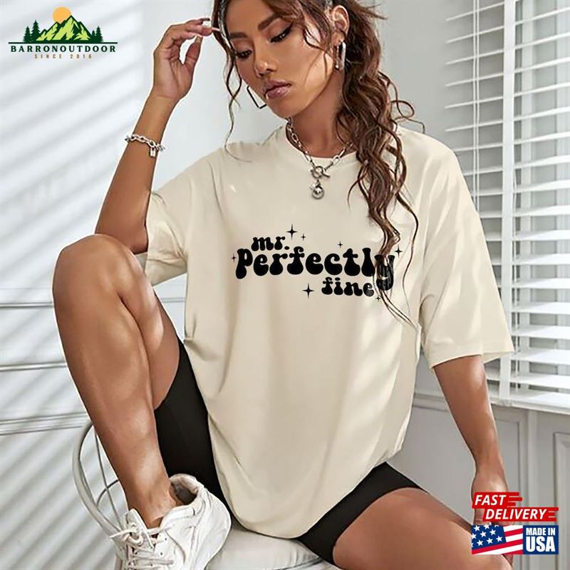 Mr Perfectly Fine Shirt Unisex Classic Mr Perfectly Fine Shirt Unisex Classic