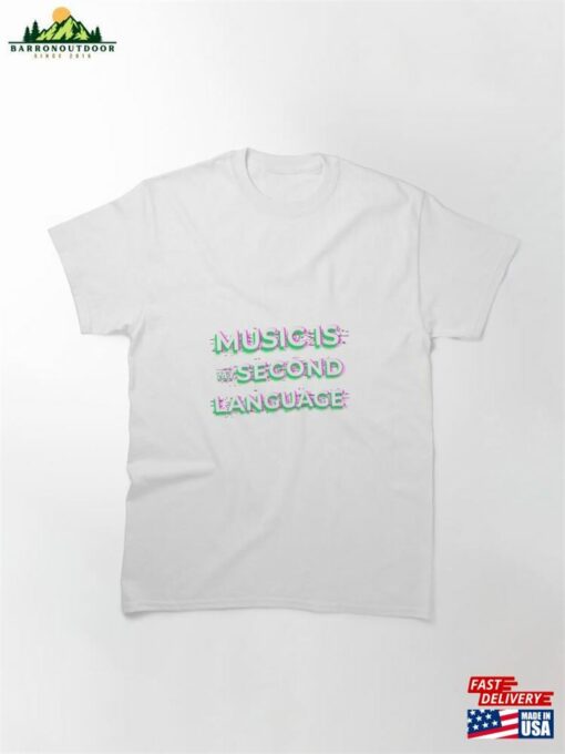 Music Is My Second Language T-Shirt Classic Sweatshirt