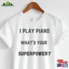 Music Teacher Tshirt Piano Superpower Hoodie T-Shirt
