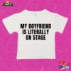 My Boyfriend Is Literally On Stage Funny Y2k Slogan Crop Baby Tee 95 Soft Cotton Classic Hoodie