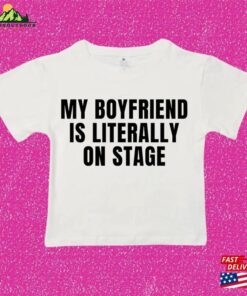 My Boyfriend Is Literally On Stage Funny Y2k Slogan Crop Baby Tee 95 Soft Cotton Classic Hoodie