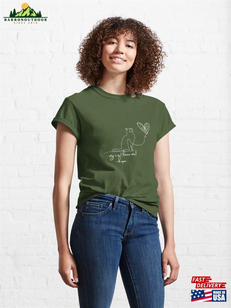 My Cat Loves Me! I Hope Minimalist Classic T-Shirt Sweatshirt My Cat Loves Me! I Hope Minimalist Classic T-Shirt Sweatshirt