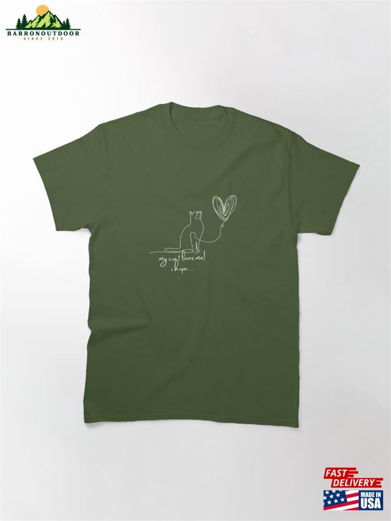 My Cat Loves Me! I Hope Minimalist Classic T-Shirt Sweatshirt My Cat Loves Me! I Hope Minimalist Classic T-Shirt Sweatshirt