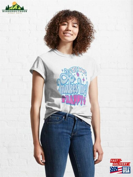 My Dog Makes Me Happy #2 Classic T-Shirt Unisex Sweatshirt