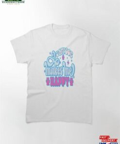 My Dog Makes Me Happy #2 Classic T-Shirt Unisex Sweatshirt 1 My Dog Makes Me Happy 2 Classic T Shirt Unisex Sweatshirt 2