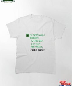 My Mind Is Like A Browser Classic T Shirt Sweatshirt 2