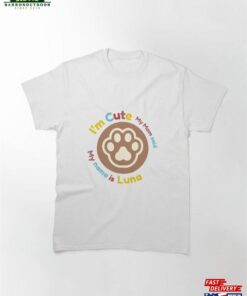 My Name Is Luna Mom Said I’m Cute Classic T-Shirt Hoodie Unisex