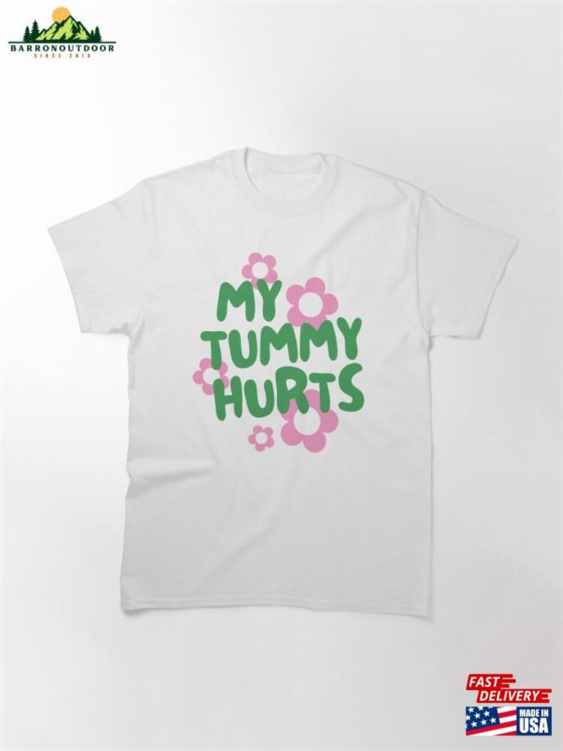 My Tummy Hurts Classic T-Shirt Hoodie My Tummy Hurts Classic T-Shirt Hoodie