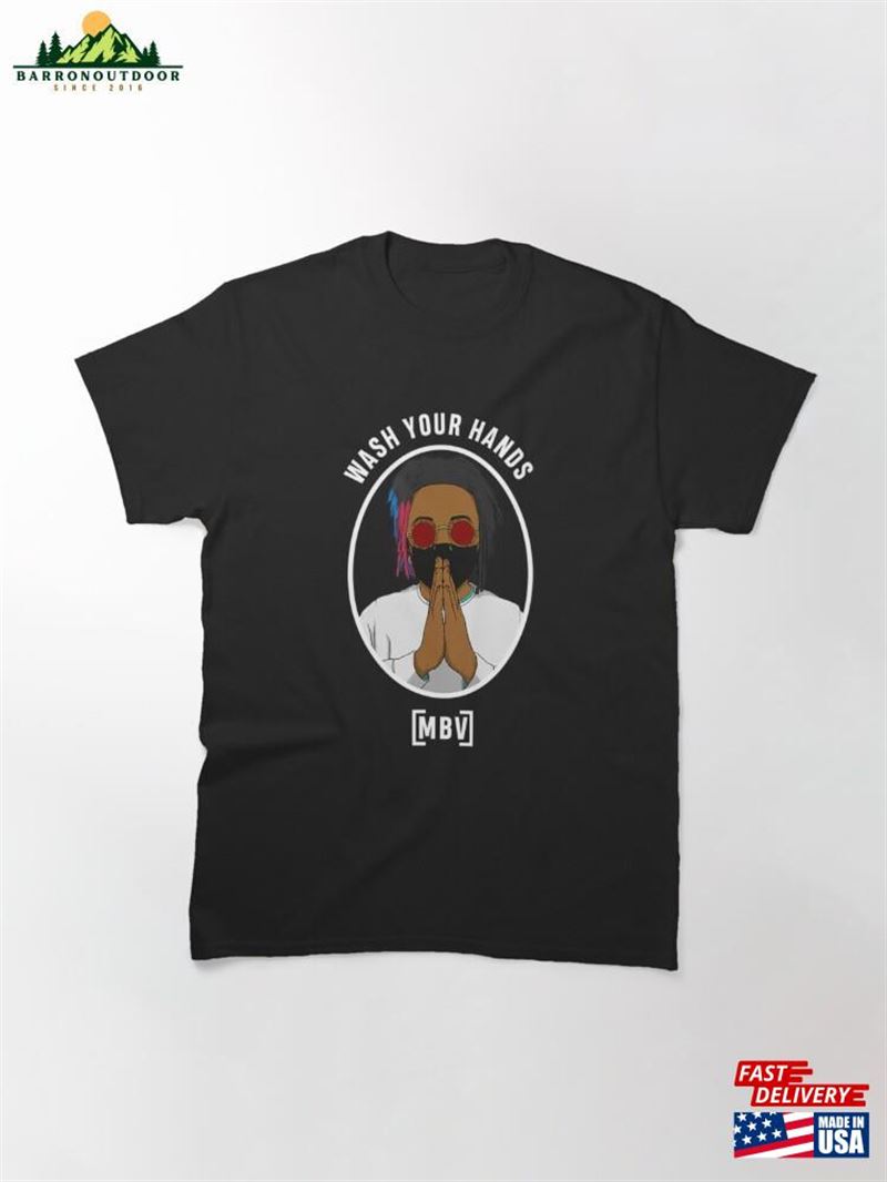 Mybrothavan Wash Your Hands Classic T-Shirt Sweatshirt Mybrothavan Wash Your Hands Classic T-Shirt Sweatshirt
