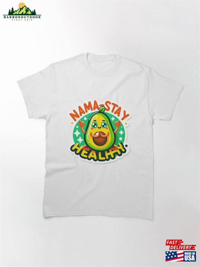Nama Stay Healthy Funny Yoga Design Classic T-Shirt Sweatshirt Unisex Nama Stay Healthy Funny Yoga Design Classic T-Shirt Sweatshirt Unisex