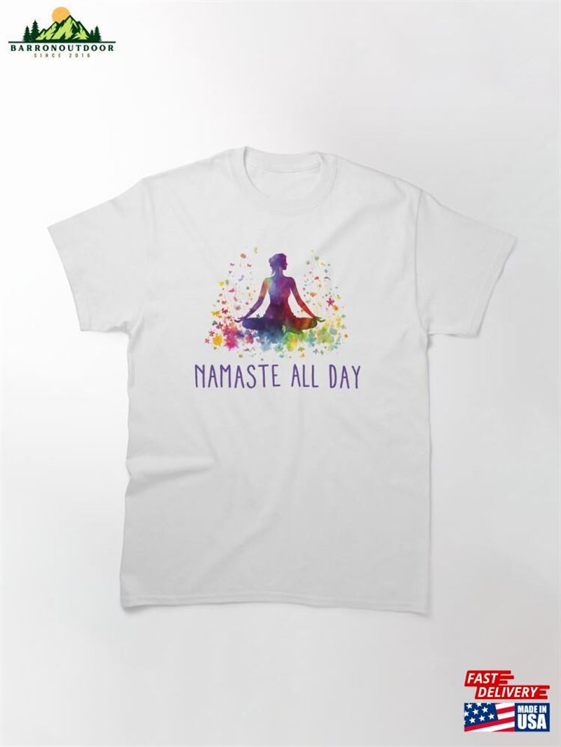 Namaste All Day Classic T-Shirt Unisex Sweatshirt Namaste All Day Classic T-Shirt Unisex Sweatshirt