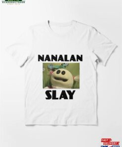 Nanalan Slay Essential T-Shirt Hoodie Classic