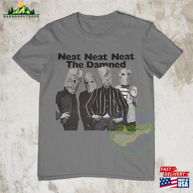 Neat The Damned Tshirt Rock Band Shirt Art Poster Is Songs T Unisex T-Shirt Neat The Damned Tshirt Rock Band Shirt Art Poster Is Songs T Unisex T-Shirt