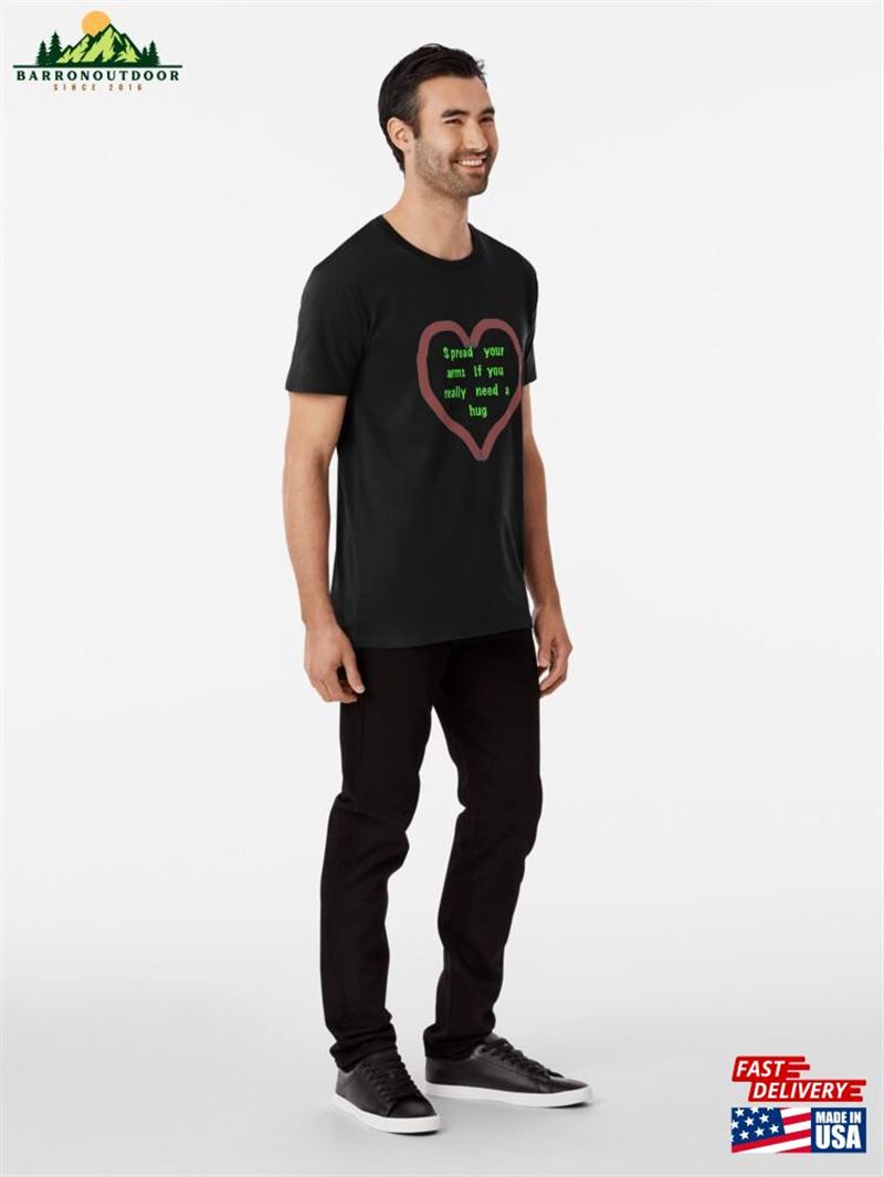 Need A Hug Premium T-Shirt Sweatshirt Need A Hug Premium T-Shirt Sweatshirt