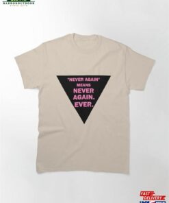 Never Again Means (Black Triangle) Classic T-Shirt Unisex