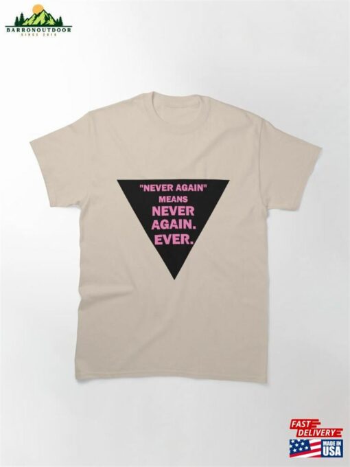Never Again Means (Black Triangle) Classic T-Shirt Unisex