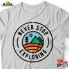Never Stop Exploring Travel Lover Gift Traveler Gifts Classic Hoodie