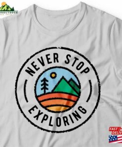Never Stop Exploring Travel Lover Gift Traveler Gifts Classic Hoodie