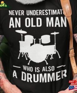 Never Underestimate An Old Man Who Is Also A Drummer Shirt Drums T-Shirt Funny Grandpa Hoodie Sweatshirt