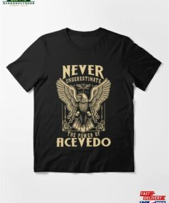 Never Underestimate The Power Of Acevedo Essential T-Shirt Sweatshirt