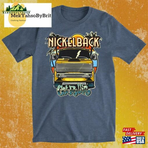Nickelback Get Rollin’ Tour 2023 Shirt Band Concert Tee Nickleback Fan Gift Merch Hoodie Sweatshirt