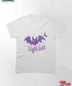 Night Shift Classic T-Shirt Hoodie Sweatshirt