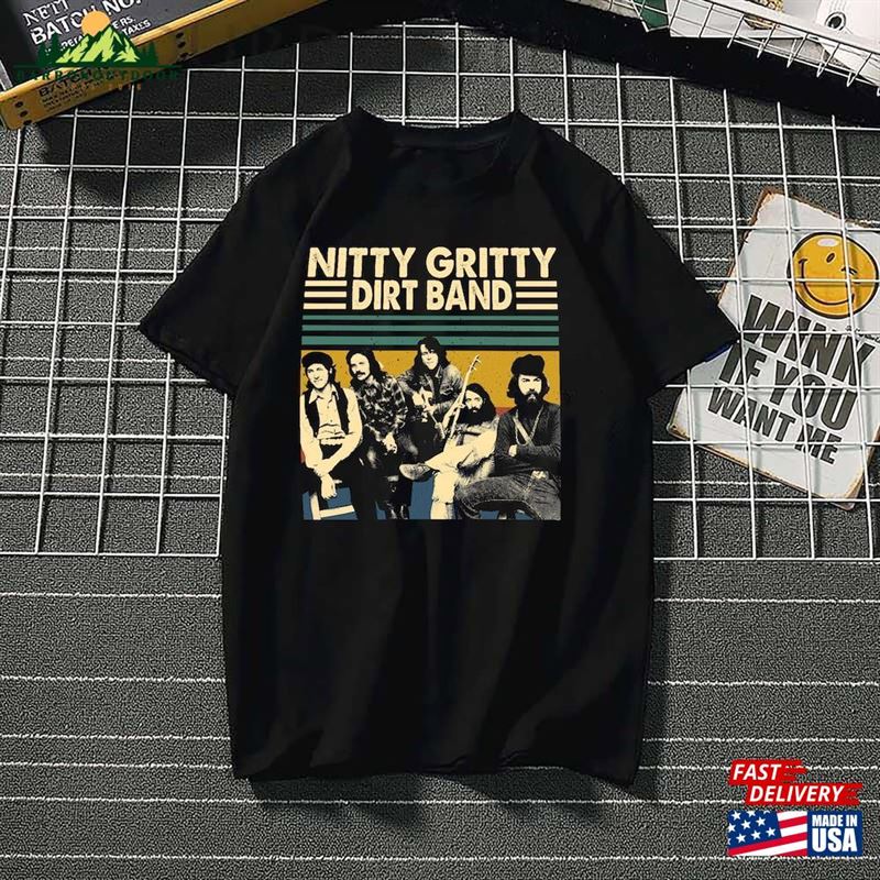 Nitty Gritty Dirt Band T-Shirt Gift Shirt Idea Unisex Nitty Gritty Dirt Band T-Shirt Gift Shirt Idea Unisex