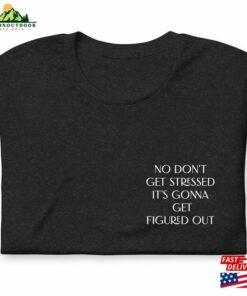 No Dont Get Stressed Its Gonna Figured Out Unisex Tshirt T Shirt Jonas Brothers Lyric Shirt Classic 2