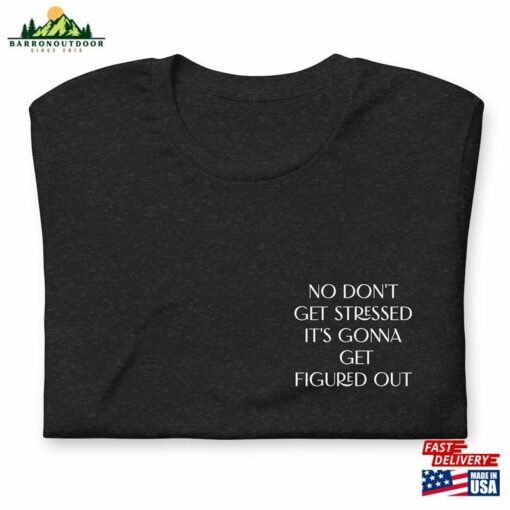 No Don’t Get Stressed It’s Gonna Figured Out Unisex Tshirt T-Shirt Jonas Brothers Lyric Shirt Classic