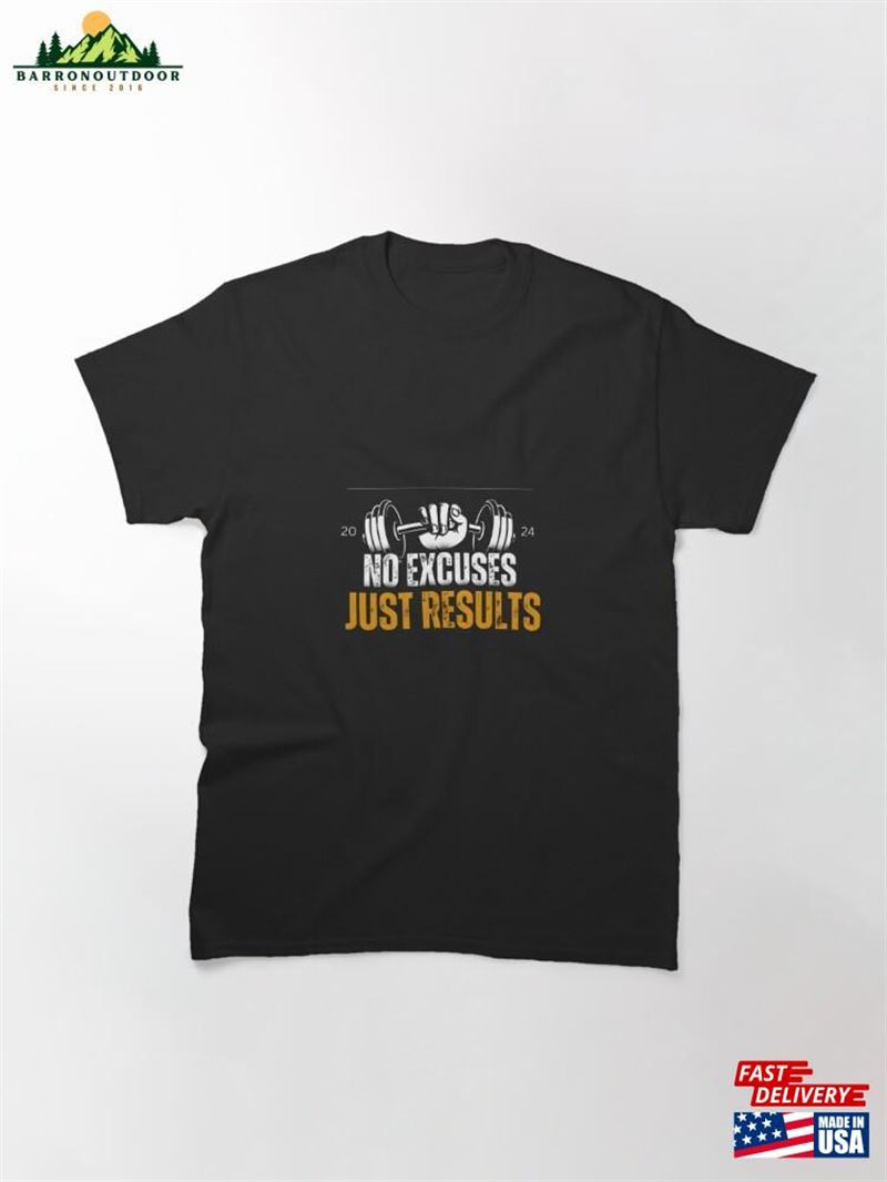 No Excuses Just Results 2024 Classic T-Shirt Hoodie Sweatshirt No Excuses Just Results 2024 Classic T-Shirt Hoodie Sweatshirt