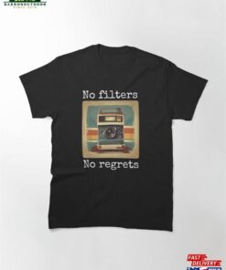 No Filters Regrets ! Classic T Shirt 2