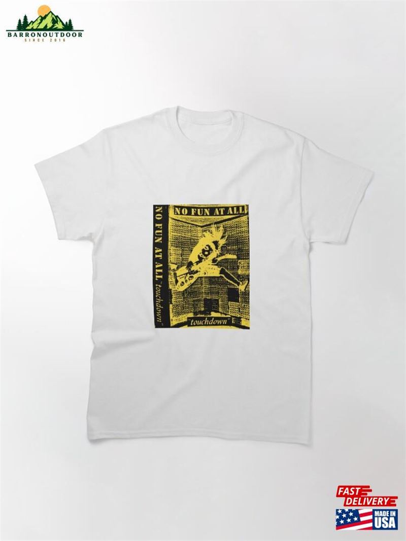No Fun At All – Classic T-Shirt Unisex No Fun At All – Classic T-Shirt Unisex