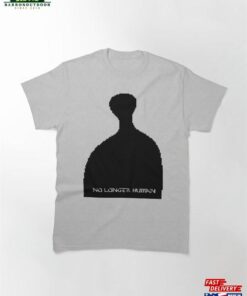 No Longer Human Classic T-Shirt Hoodie Unisex