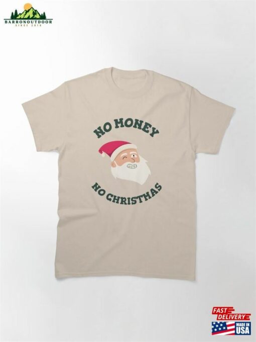 No Money Christmas Classic T-Shirt Sweatshirt