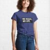 No Music Life Classic T-Shirt Unisex