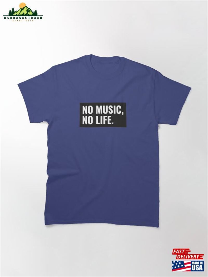 No Music Life Classic T-Shirt Unisex No Music Life Classic T-Shirt Unisex